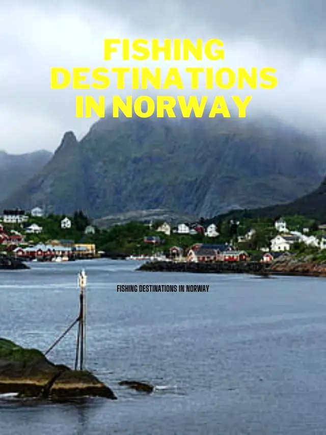 Fishing Destinations in Norway