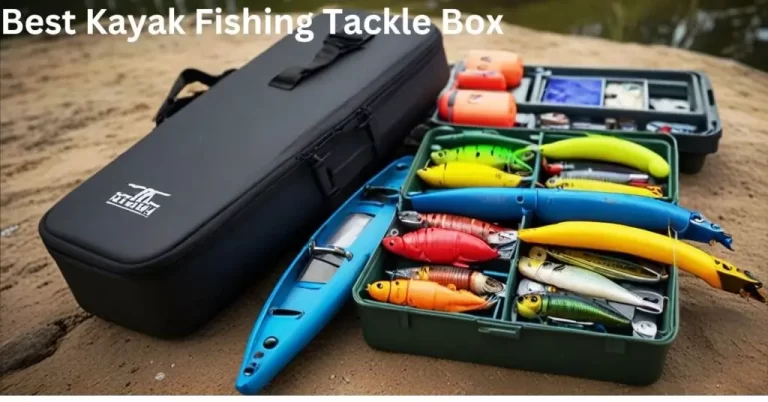 Best Kayak Fishing Tackle Box